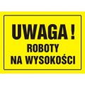 Znak napis tabliczka żółta TDC, "Uwaga! roboty na wysokości" 24 x 33 cm
