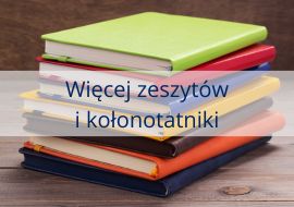 zobacz wiecej zeszytow szkolnych