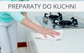 preparaty do czyszczenia kuchni